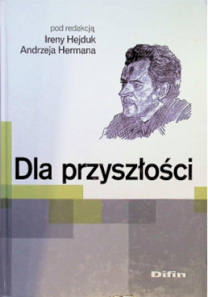 Dla przyszłości - Irena K. Hejduk, Andrzej Herman - książka  wyd. 2014