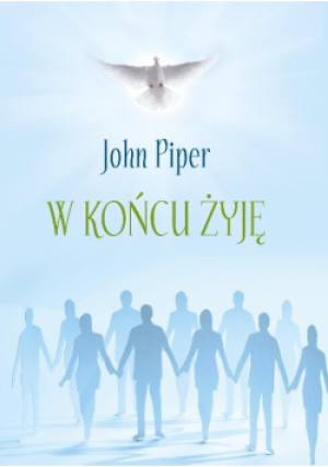 W końcu żyję - John Piper - książka  wyd. 2016