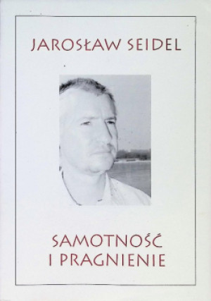 Samotność i pragnienie - Jarosław Seidel - książka historyczna wyd. 1999