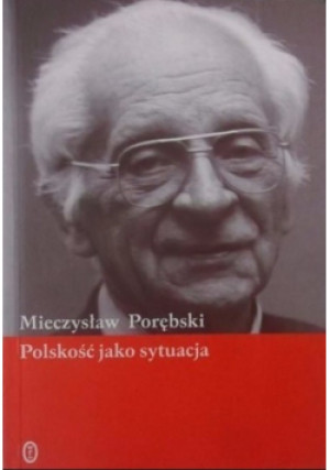 Polskość jako sytuacja - Mieczysław Porębski - książka  wyd. 2002