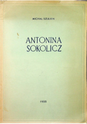 Antonina Sokolicz - Michał Szulkin - książka historyczna wyd. 1955