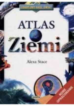 Atlas Ziemi - Alexa Stace - książka  wyd. 2000
