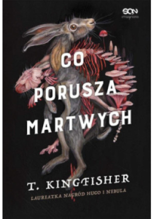 Co porusza martwych - T. Kingfisher - książka  wyd. 2024