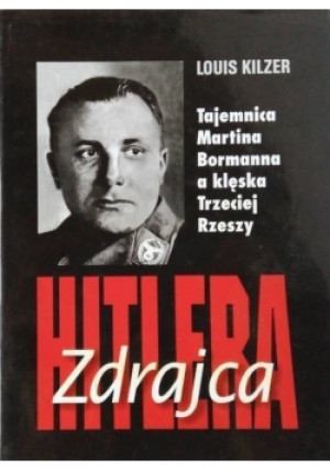 Zdrajca Hitlera - Louis Kilzer - książka historyczna wyd. 2001