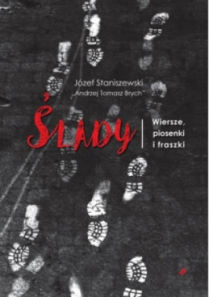 Ślady Wiersze piosenki i fraszki - Józef Staniszewski - książka  wyd. 2018