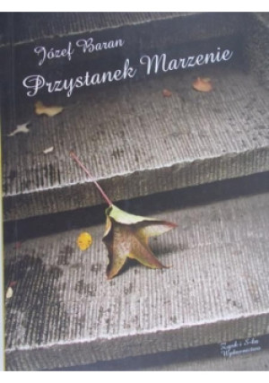 Przystanek marzenie - Józef Baran - książka  wyd. 2008