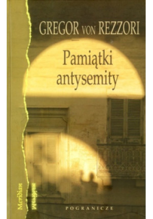 Pamiątki antysemity - Gregor von Rezzori - książka historyczna wyd. 2006