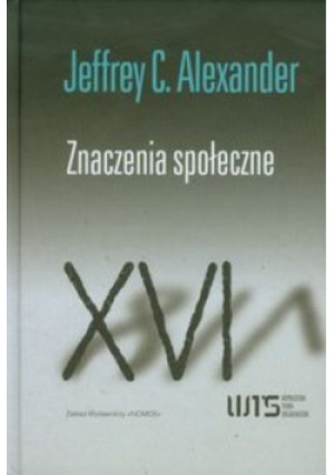Znaczenia społeczne - Jeffrey C. Alexander - książka  wyd. 2011