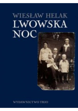 Lwowska noc - Wiesław Helak - książka historyczna wyd. 2012