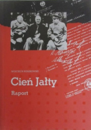 Cień Jałty - Wojciech Roszkowski - książka reportaż wyd. 2005