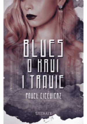 Blues O Krwi I Trawie - Paweł Ciećwierz - książka  wyd. 2019