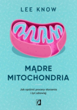 Mądre mitochondria - Lee Know - książka  wyd. 2019