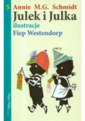 Julek i Julka 5 - Annie M. G. Schmidt, Fiep Westendorp - książka  wyd. 2009