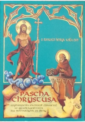 Pascha Chrystusa - Romuald Henryk Kośla - książka  wyd. 2004
