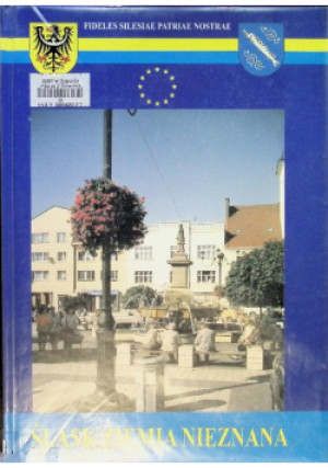 Śląsk Ziemia nieznana - książka historyczna wyd. 2009