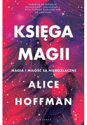 Księga magii - Alice Hoffman - książka fantasy wyd. 2023