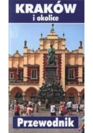 Kraków i okolice Przewodnik - książka historyczna wyd. 2012