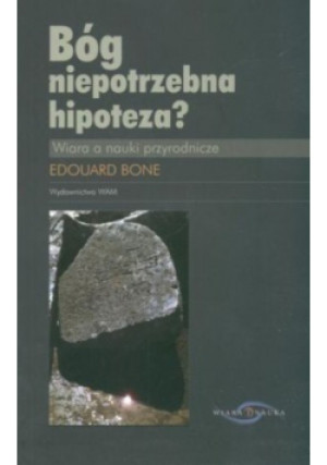 Bóg niepotrzebna hipoteza - Edouard Bone - książka reportaż wyd. 2004