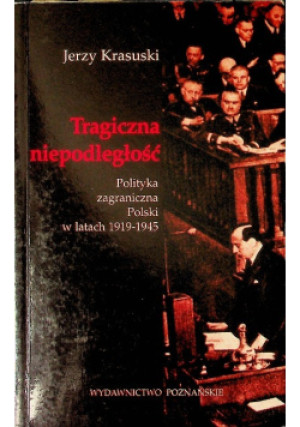 Tragiczna niepodległość - Jerzy Krasuski - książka historyczna wyd. 2000