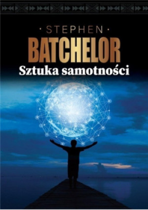 Sztuka samotności - Stephen Batchelor - książka  wyd. 2020