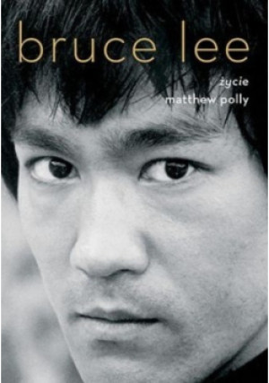Bruce Lee  Życie - Matthew Polly - książka  wyd. 2019