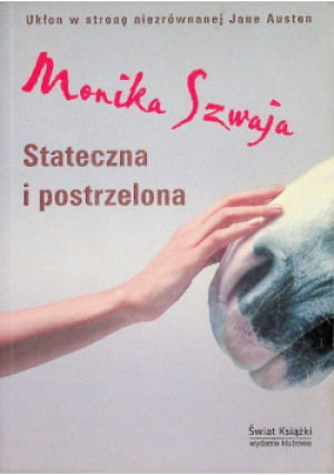 Stateczna i postrzelona - Monika Szwaja - książka  wyd. 2007