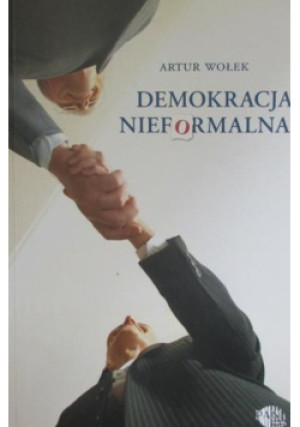 Demokracja nieformalna - Artur Wołek - książka  wyd. 2004