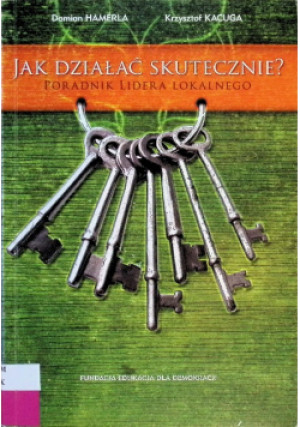 Jak działać skutecznie - Krzysztof Kacuga, Damian Hamerla - książka  wyd. 2005