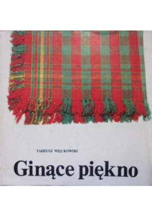 Ginące piękno - Tadeusz Więckowski - książka  wyd. 1987