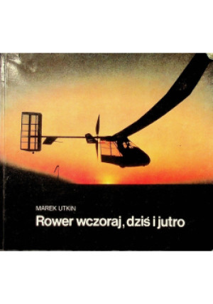 Rower wczoraj dziś i jutro - Marek Utkin - książka  wyd. 1991