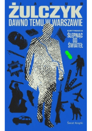 Dawno temu w Warszawie - Jakub Żulczyk - książka  wyd. 2023