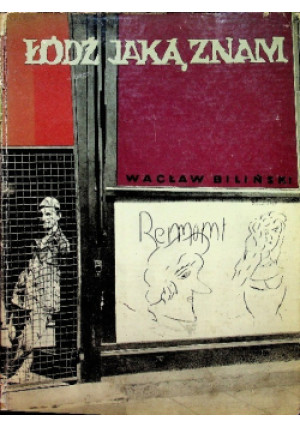 Łódź jaką znam - Wacław Biliński - książka historyczna wyd. 1963