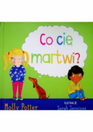 Co cię martwi? - Molly Potter - książka  wyd. 2019