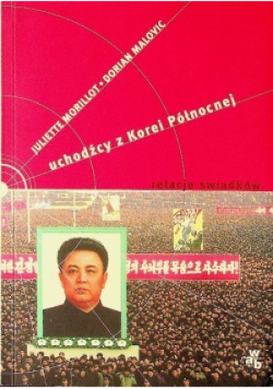 Uchodźcy z Korei Północnej - Dorian Malovic, Juliette Morillot - książka historyczna wyd. 2008