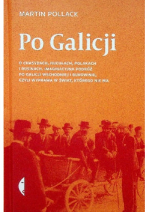 Po Galicji - Martin Pollack - książka historyczna wyd. 2017