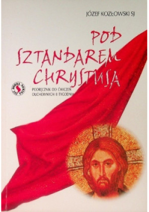 Pod sztandarem Chrystusa - Józef Kozłowski - książka  wyd. 2008