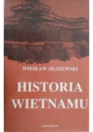 Historia Wietnamu - Wiesław Olszewski - książka historyczna wyd. 1991