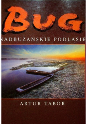 Bug nadbużańskie Podlasie - Artur Tabor - książka  wyd. 1999
