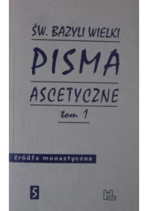 Pisma ascetyczne Tom 1 - Bazyli Wielki - książka  wyd. 2011