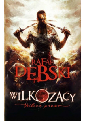 Wilkozacy Wilcze prawo - Rafał Dębski - książka fantasy wyd. 2010