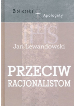 Przeciw racjonalistom - Jan Lewandowski - książka  wyd. 2021