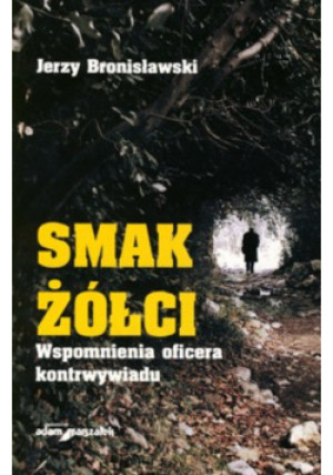 Smak żółci - Jerzy Bronisławski - książka historyczna wyd. 2010