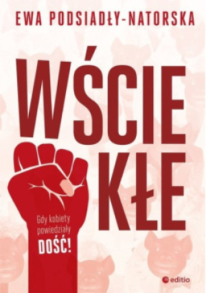 Wściekłe - Ewa Podsiadły-Natorska - książka  wyd. 2018