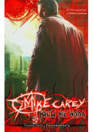 Krew nie woda Tom 4 - Mike Carey - książka fantasy wyd. 2010