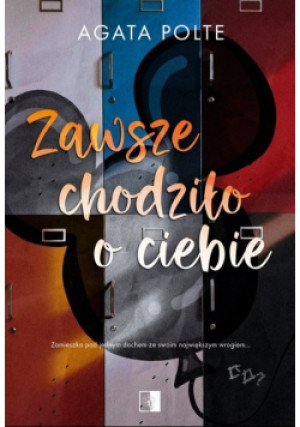 Zawsze chodziło o ciebie - Agata Polte - książka  wyd. 2023