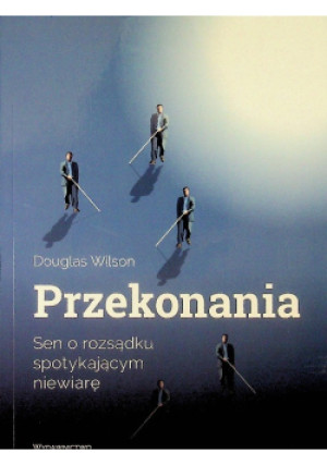 Przekonania - Douglas Wilson - książka  wyd. 2018