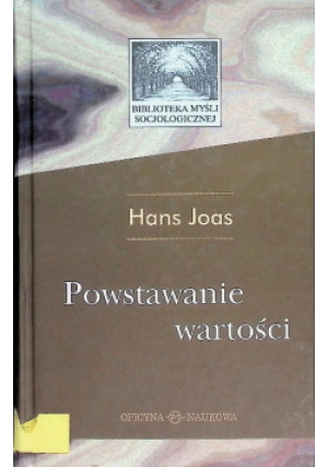 Powstawanie wartości - Hans Joas - książka  wyd. 2009