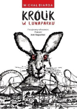 Królik w lunaparku - Michał Biarda - książka  wyd. 2020