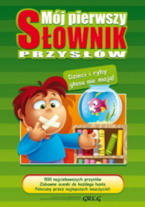 Mój pierwszy słownik przysłów - Białek Małgorzata, Paweł Kołodziejski ilustracje - książka  wyd. 2012