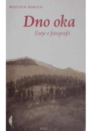 Dno oka - Wojciech Nowicki - książka wyd. 2010
